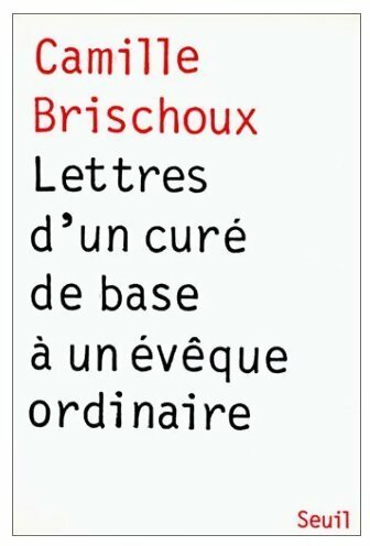 Livrenpoche : Lettres d'un curé de base à un évêque ordinaire - Camille Brischoux - Livre