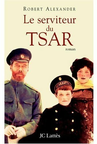Livrenpoche : Le serviteur du tsar - robert alexander - Livre