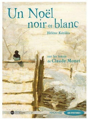 Livrenpoche : Un noël noir et blanc. Sur les traces de Claude Monet - Hélène Kerillis - Livre