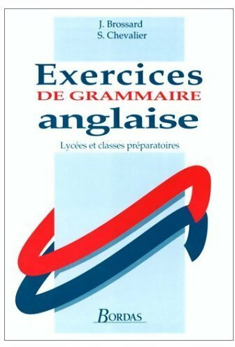 Livrenpoche : Exercices de grammaire anglaise. Lycées et classes préparatoires - Jean Brossard, Stéphanie Chevalier - Livre