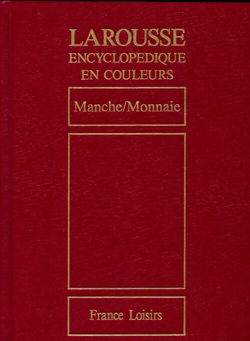 Livrenpoche : Larousse encyclopédique en couleurs Tome XIV : Manche / Monnaie - Collectif - Livre