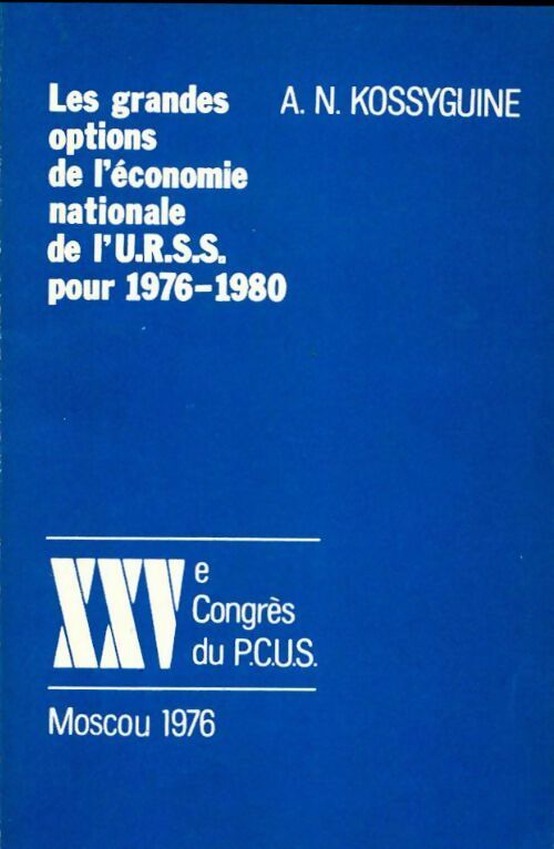 Livrenpoche : Les grandes options de l'économie nationale de l'U.R.S.S. pour 1976-1980 - A.N. Kossyguine - Livre