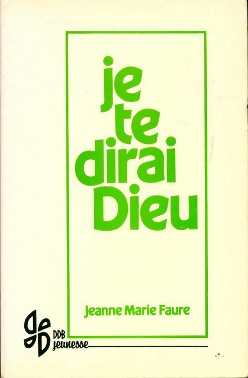 Livrenpoche : Je te dirai Dieu - Jeanne-Marie Fauré - Livre