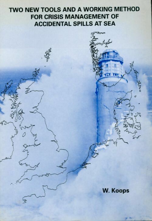 Livrenpoche : Two new tools and a working method for crisis management of accidental spills at sea - W. Koops - Livre