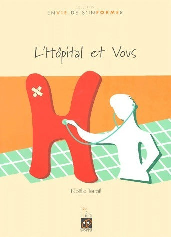 Livrenpoche : L'hôpital et vous - Noëlla Terrail - Livre