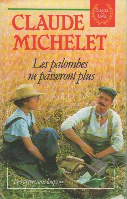 Livrenpoche : Des grives aux loups Tome II : Les palombes ne passeront plus - Claude Michelet - Livre