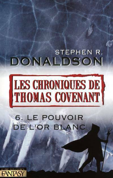 Livrenpoche : Les chroniques de Thomas Covenant Tome VI : Le pouvoir de l'or blanc - Stephen R. Donaldson - Livre
