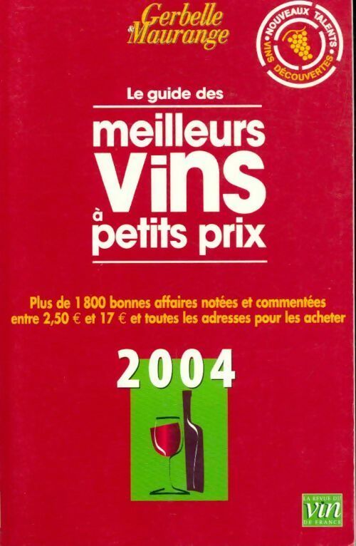 Livrenpoche : Le guide Gerbelle et Maurange des meilleurs vins à petits prix 2004 - Antoine Gerbelle, Maurange - Livre
