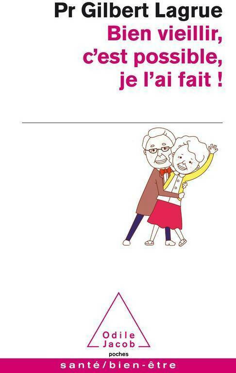 Livrenpoche : Bien vieillir, c'est possible, je l'ai fait ! - Gilbert Lagrue - Livre