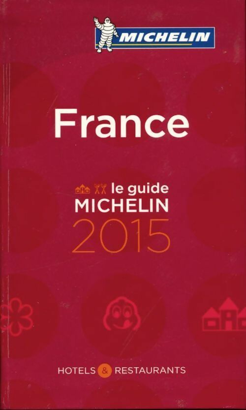 Livrenpoche : Guide Michelin France 2015 - Collectif - Livre