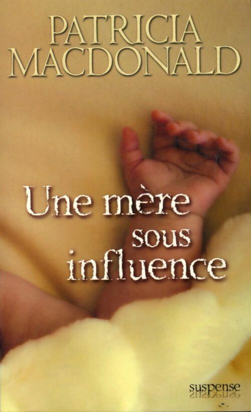 Livrenpoche : Une mère sous influence - Patricia J. MacDonald - Livre