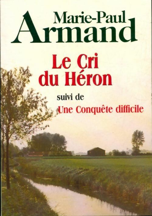 Livrenpoche : Le cri du héron / une conquête difficile - Marie-Paul Armand - Livre