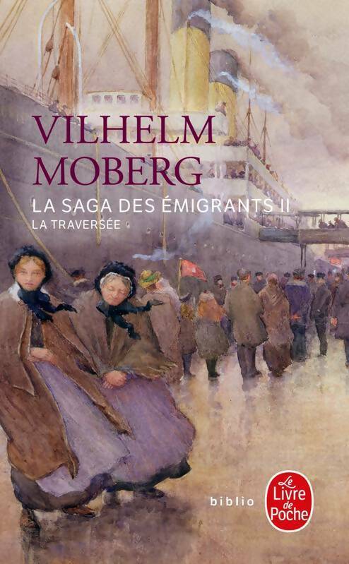 Livrenpoche : La saga des émigrants Tome II : La traversée - Wilhelm Moberg - Livre