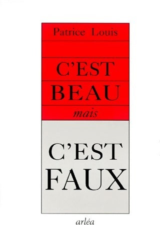 Livrenpoche : C'est beau, mais c'est faux - Patrice Louis - Livre