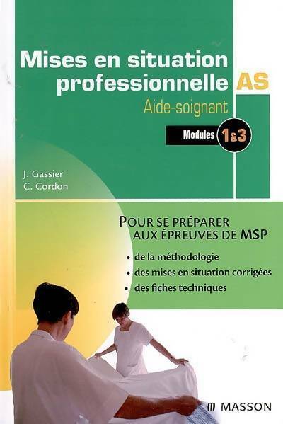 Livrenpoche : Mises en situation professionnelle AS : Aide-soignant - Jacqueline Gassier, C. Cordon - Livre