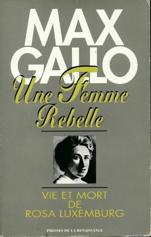 Livrenpoche : Une femme rebelle. Vie et mort de rosa luxemburg - Max Gallo - Livre