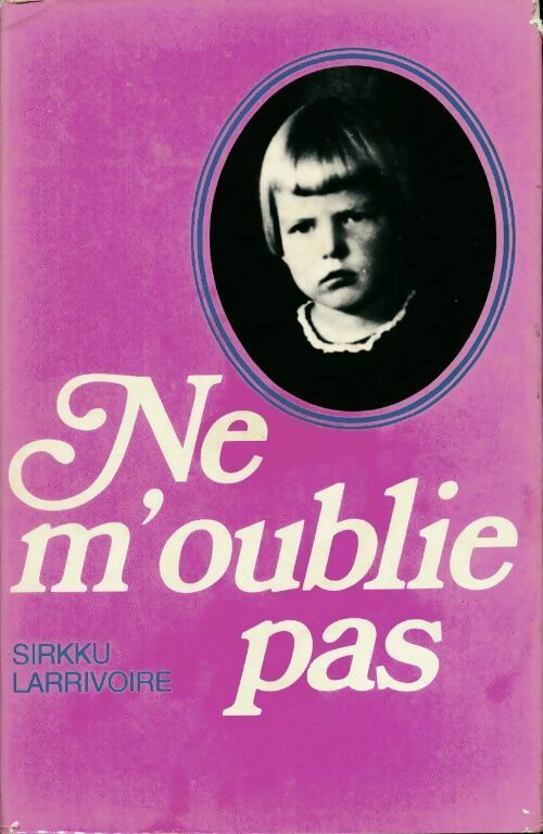 Livrenpoche : Ne m'oublie pas - Sirkku Larrivoire - Livre