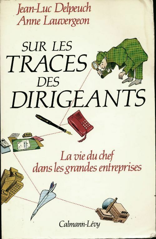 Livrenpoche : Sur les traces des dirigeants. La vie du chef dans les grandes entreprises - Anne Lauvergeon, Jean-Luc Delpeuch - Livre