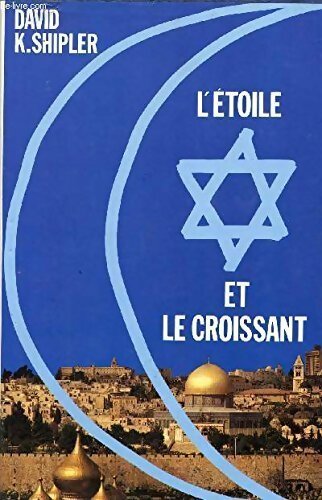 Livrenpoche : L' étoile et le croissant - David K. Shipler - Livre