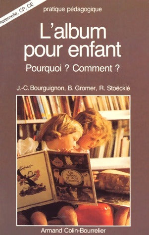 Livrenpoche : L'album pour enfant. Pourquoi ? comment ? - Bernadette Gromer, Jean-Claude Bourguignon - Livre