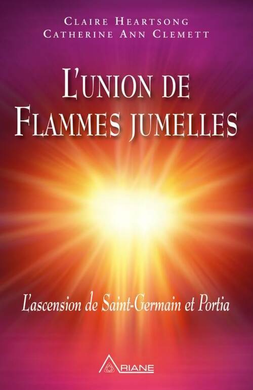 Livrenpoche : L'union de flammes jumelles. L'ascension de saint-germain et portia - Claire Heartsong - Livre