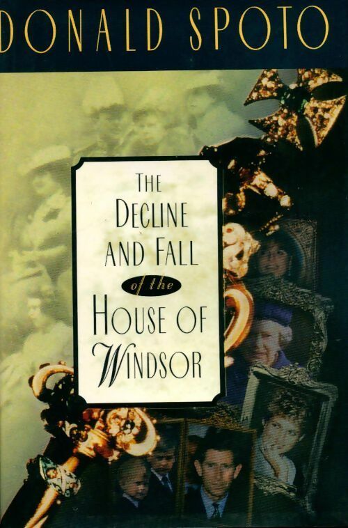 Livrenpoche : The decline and fall of the house of Windsor - Donald Spoto - Livre