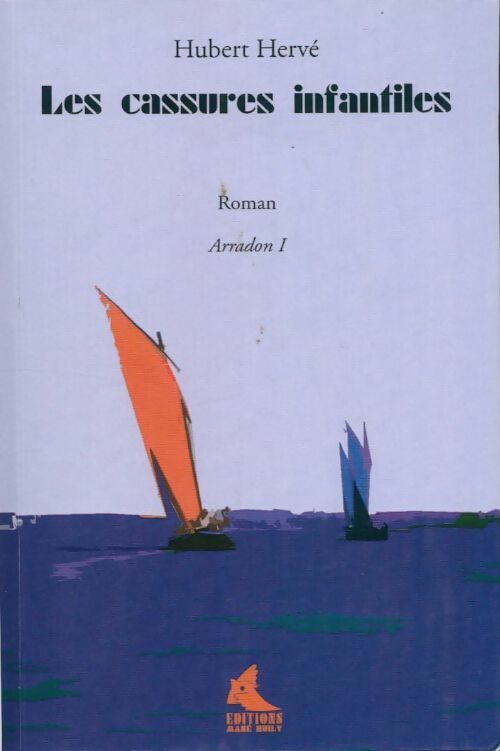 Livrenpoche : Arradon Tome I : Les cassures infantiles - Hervé Hubert - Livre