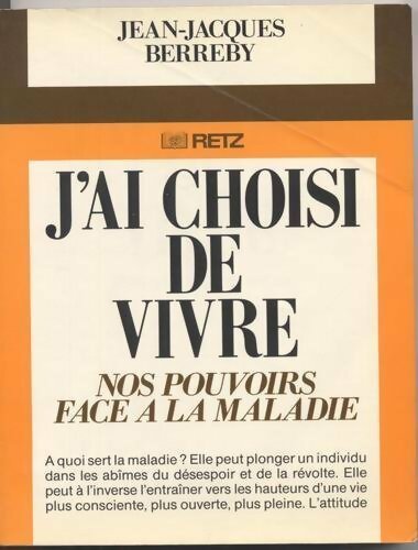 Livrenpoche : J'ai choisi de vivre. Nos pouvoirs face à la maladie - Jean-Jacques Berreby - Livre