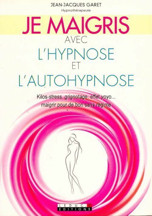 Livrenpoche : Je maigris avec l'hypnose et l'autohypnose - Jean-Jacques Garet - Livre