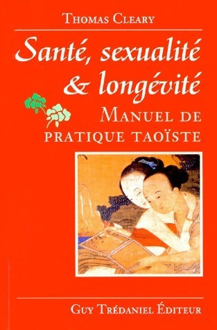 Livrenpoche : Santé, sexualité et longévité. Manuels de pratique taoïste - Thomas Cleary - Livre