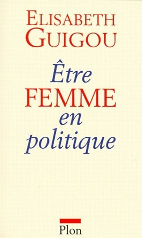 Livrenpoche : Être femme en politique - Elisabeth Guigou - Livre