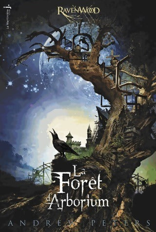 Livrenpoche : Ravenwood Tome I : La forêt d'arborium - Andrew Peters - Livre