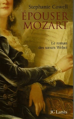 Livrenpoche : Epouser Mozart. Le roman des soeurs Weber - Stéphanie Cowell - Livre