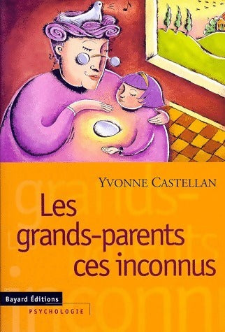 Livrenpoche : Les grands-parents ces inconnus - Yvonne Castellan - Livre