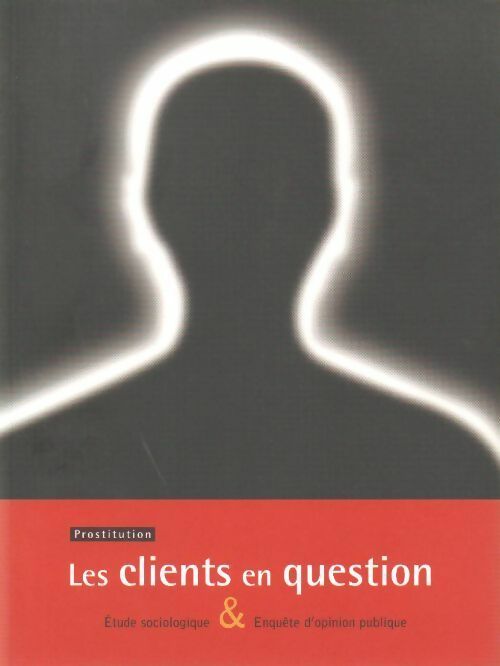 Livrenpoche : Prostitution. Les clients en question. Etude sociologique & enquête d'opinion publique - Claudine Legardinier - Livre