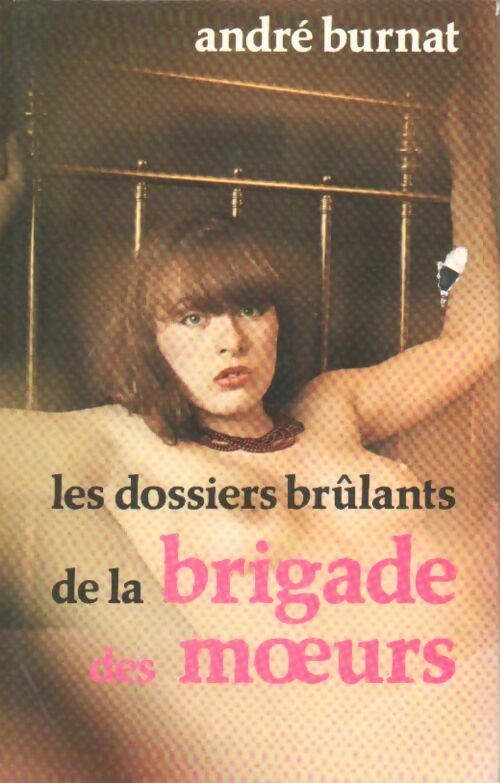 Livrenpoche : Dossiers brûlants de la brigade des moeurs - André Burnat - Livre