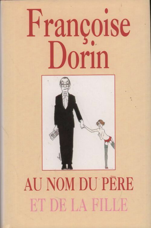 Livrenpoche : Au nom du père et de la fille - Françoise Dorin - Livre