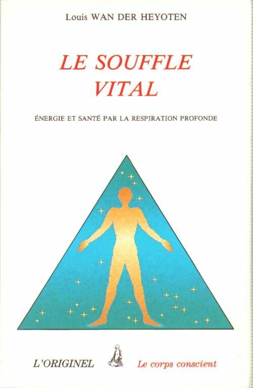 Livrenpoche : Le souffle vital. Energie et santé par la respiration profonde - Louis Wan der Heyoten - Livre