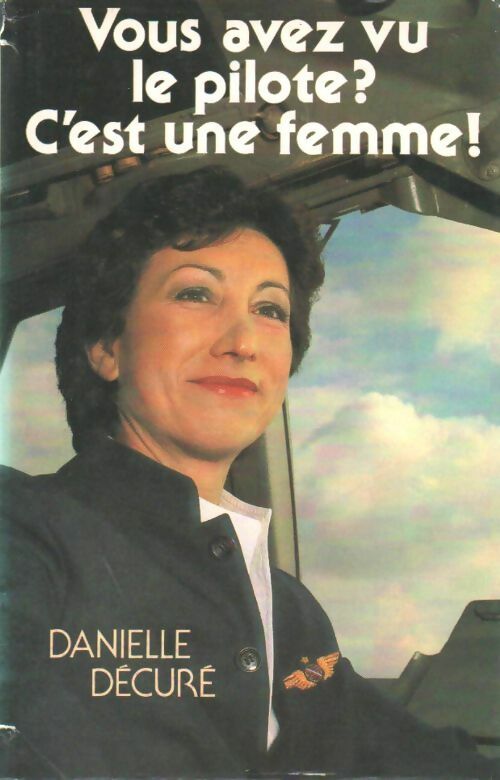 Livrenpoche : Vous avez vu le pilote ? C'est une femme ! - Danielle Décuré - Livre
