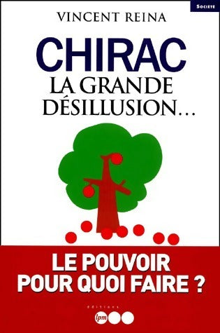 Livrenpoche : Chirac. La grande désillusion... - Vincent Reina - Livre