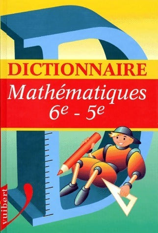 Livrenpoche : Dictionnaire de mathématiques 6e-5e - Jean-Dominique Picchiottino - Livre