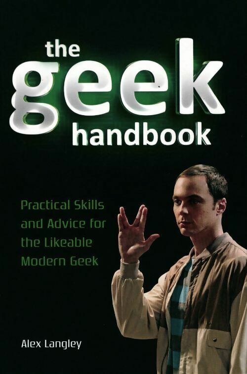 Livrenpoche : The geek handbook. Practical skills and advice for the likeable modern geek - Alex Langley - Livre