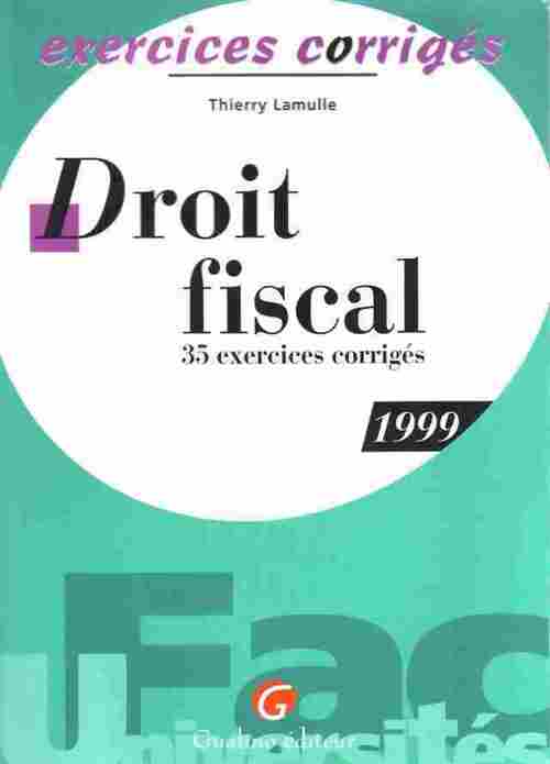 Livrenpoche : Droit fiscal. 35 exercices corrigés 1999 - Thierry Lamulle - Livre