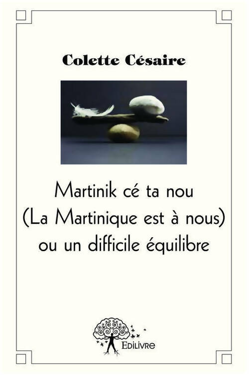 Livrenpoche : La Martinique est à nous ou un difficile équilibre - Colette Cesaire - Livre