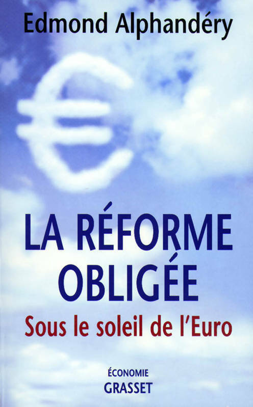 Livrenpoche : La réforme obligée. Sous le soleil de l'euro - Edmond Alphandéry - Livre