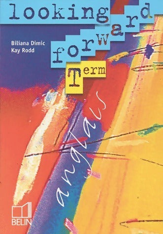 Livrenpoche : Anglais terminale looking forward - Key Rodd, Biliana Dimic - Livre