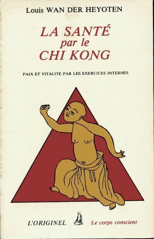 Livrenpoche : La santé par le chi kong - Louis Wan der Heyoten - Livre