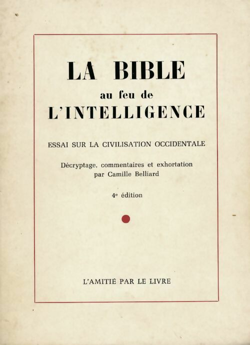 Livrenpoche : La bible au feu de l'intelligence - Camille Belliard - Livre