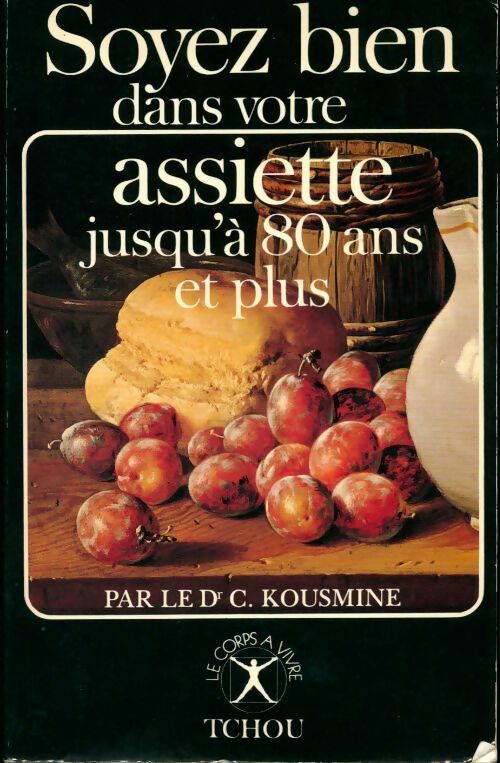Livrenpoche : Soyez bien dans votre assiette jusqu'à 80 ans et plus - Catherine Kousmine - Livre