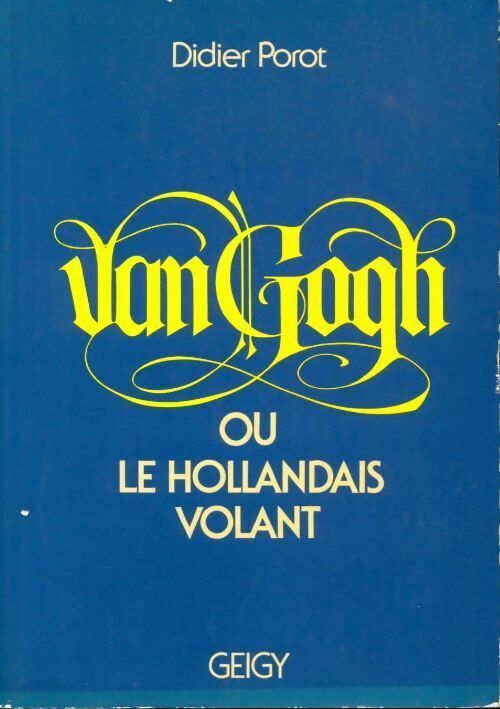 Livrenpoche : Van Gogh ou le hollandais volant - Didier Porot - Livre